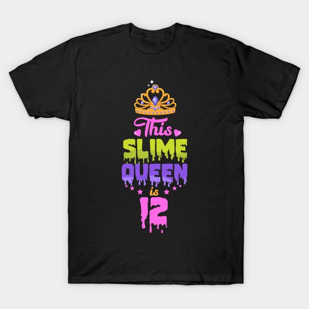 This Slime Queen Is 12, Slime Queen 12th, Slime Birthday Party, Slime Queen T-Shirt by jmgoutdoors